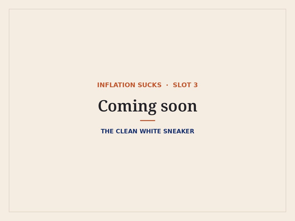 The Clean White Sneaker: Inflation Sucks pick coming soon