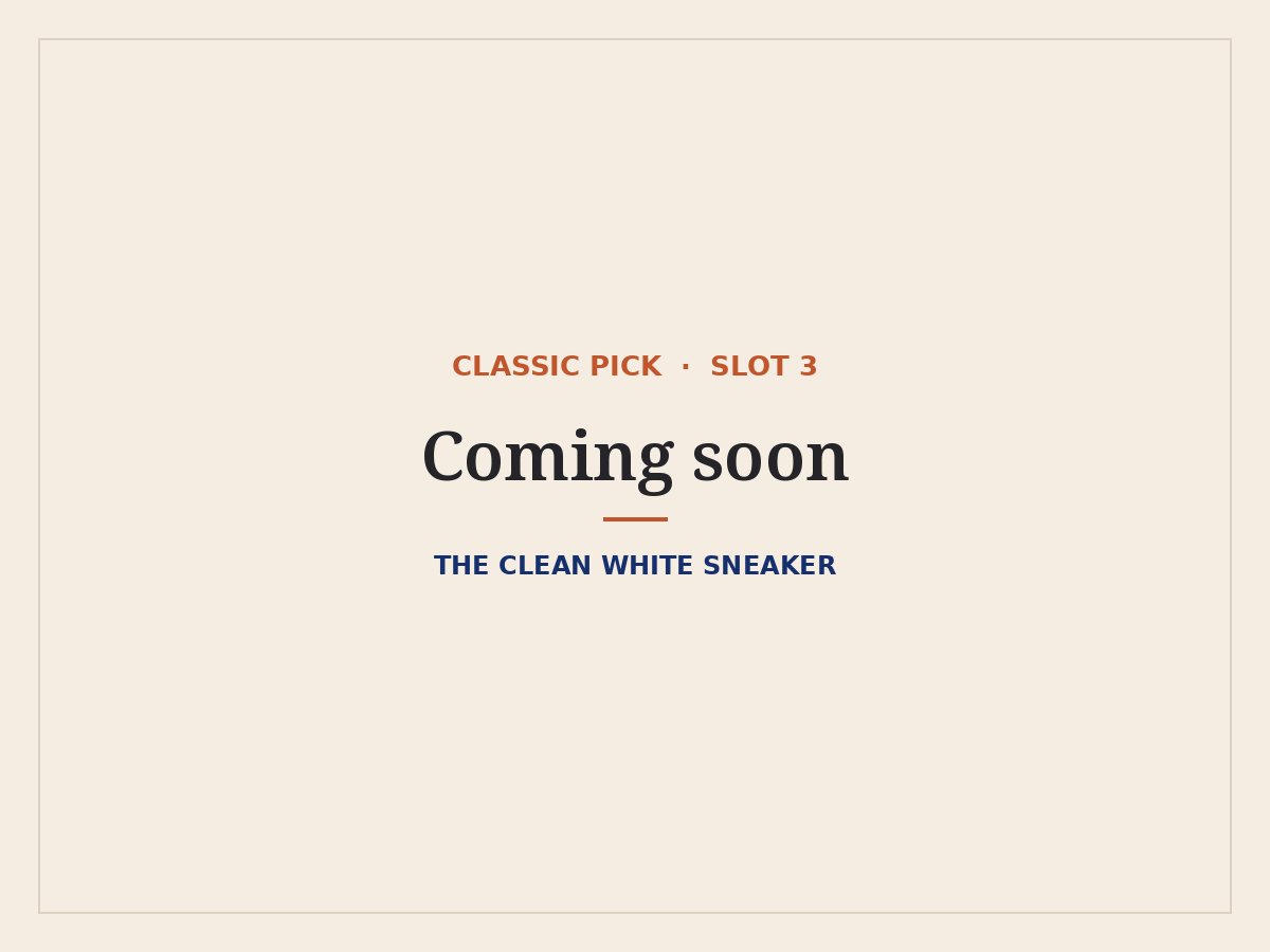 The Clean White Sneaker: classic pick coming soon